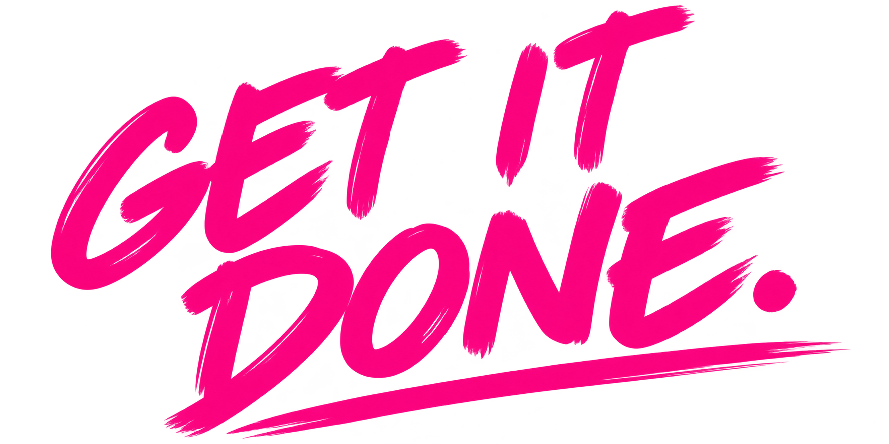 Get it done.